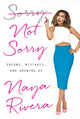 Book cover of: Sorry Not Sorry. By: Naya Rivera