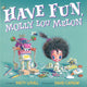 Book cover of: Have Fun, Molly Lou Melon. By: Patty Lovell
