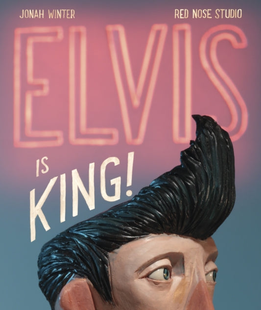 Book cover of: Elvis Is King!. By: Jonah Winter
