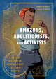 Book cover of: Amazons, Abolitionists, and Activists. By: Mikki Kendall