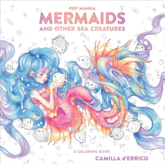 Book cover of: Pop Manga Mermaids and Other Sea Creatures. By: Camilla D'Errico