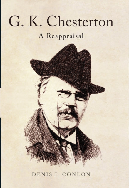 G K Chesterton: a Reappraisal