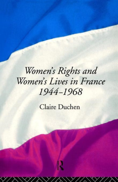 Book cover of: Women's Rights and Women's Lives in France 1944-68