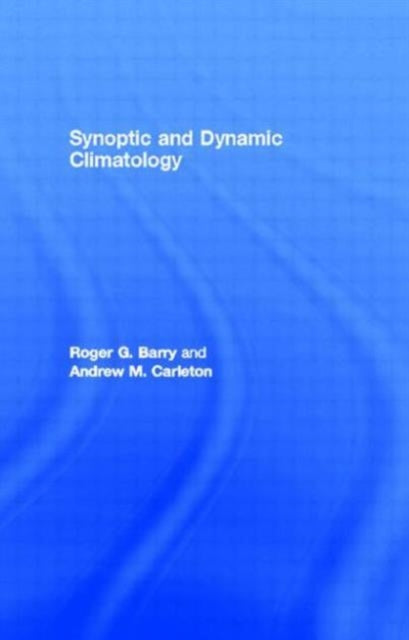 Book cover of: Synoptic and Dynamic Climatology. By: Roger G. Barry