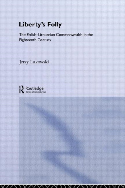 Book cover of: Libertys Folly:Polish Lithuan