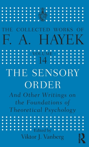 Sensory Order and Other Writings on the Foundations of Theoretical Psychology