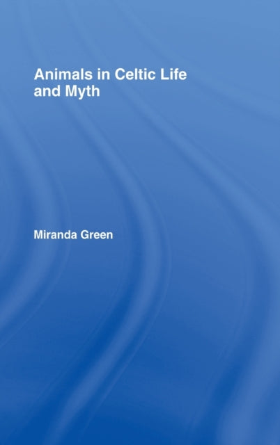 Book cover of: Animals in Celtic Life and Myth. By: Miranda J. Aldhouse-Green
