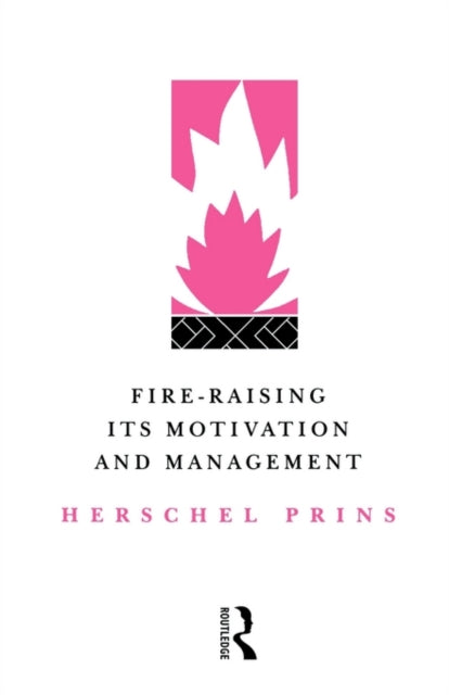 Fire-Raising: Its motivation and management