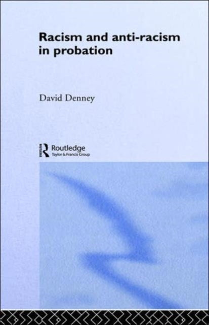 Book cover of: Racism and Anti-Racism in Probation