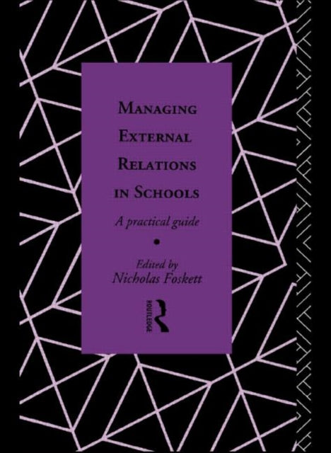 Book cover of: Managing External Relations in Schools. By: Nichol Foskett