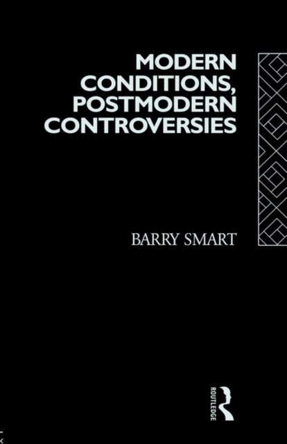 Book cover of: Modern Conditions, Postmodern Controversies. By: Barry Smart