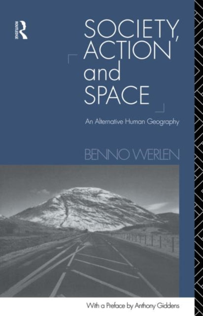 Book cover of: Society, Action and Space. By: Benno Werlen