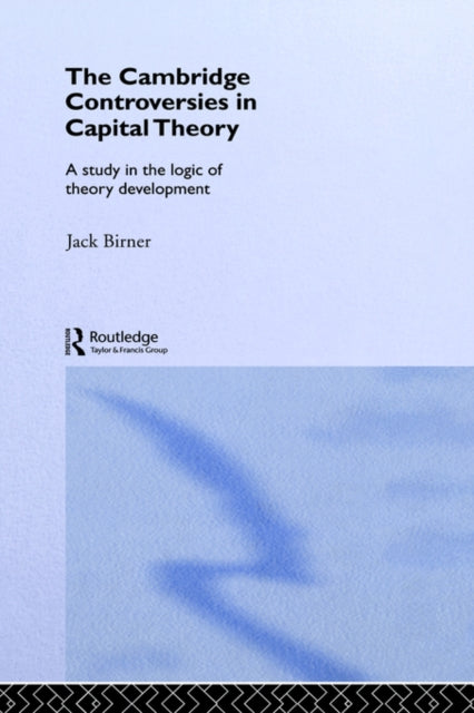 Book cover of: Cambridge Controversies in Capital Theory. By: Jack Birner