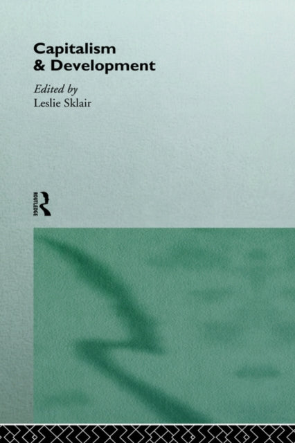 Book cover of: Capitalism and Development. By: Leslie Sklair
