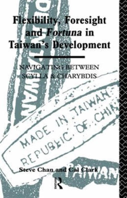 Book cover of: Flexibility, Foresight and Fortuna in Taiwan's Development