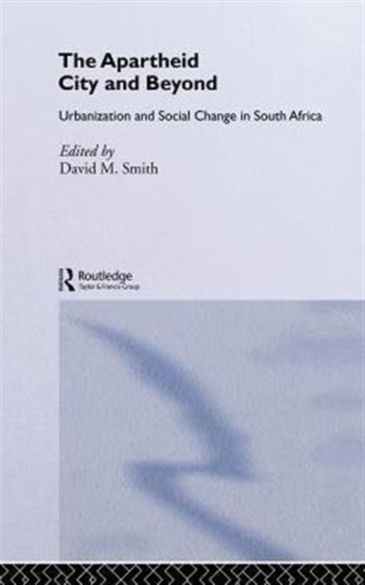 Book cover of: Apartheid City and Beyond. By: David M. Smith