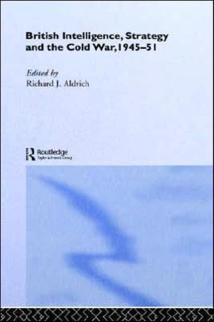 Book cover of: British Intelligence, Strategy and the Cold War, 1945-51