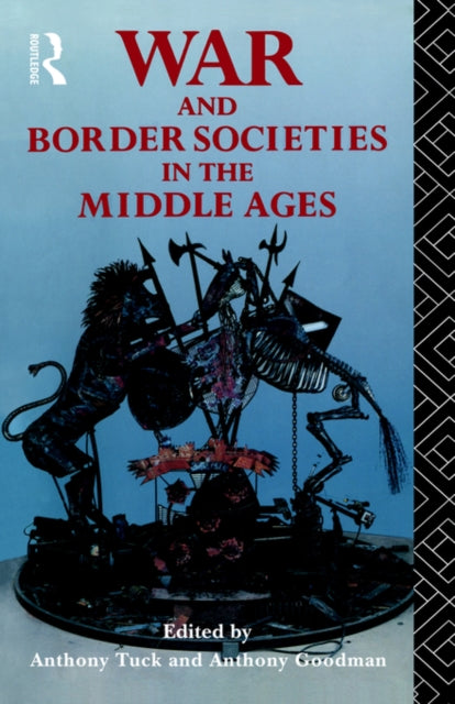 Book cover of: War and Border Societies in the Middle Ages. By: A. Goodman