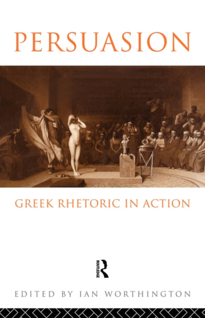 Book cover of: Persuasion: Greek Rhetoric in Action. By: I. Worthington