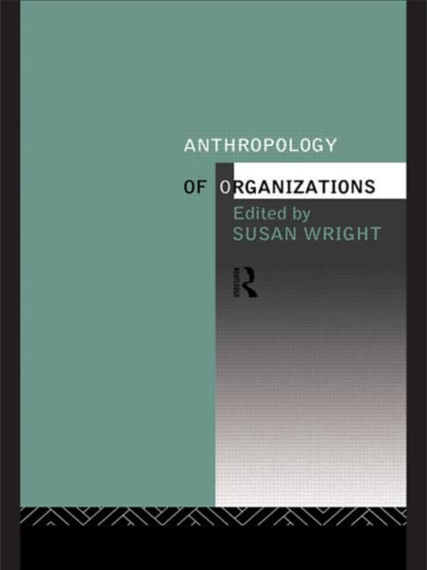 Book cover of: Anthropology of Organizations
