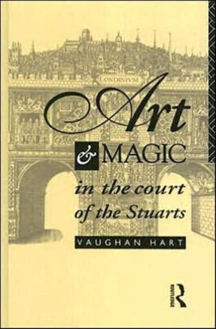 Book cover of: Art and Magic in the Court of the Stuarts