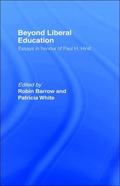 Book cover of: Beyond Liberal Education. By: Robin Barrow