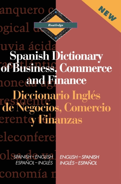 Routledge Spanish Dictionary of Business, Commerce and Finance Diccionario Ingles de Negocios, Comercio y Finanzas