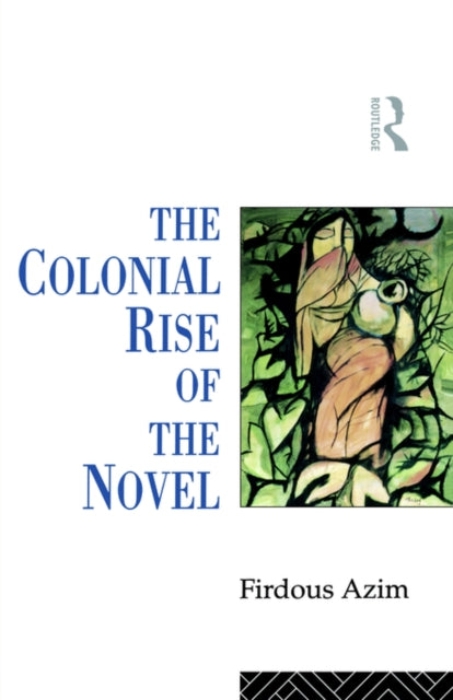 Book cover of: Colonial Rise of the Novel
