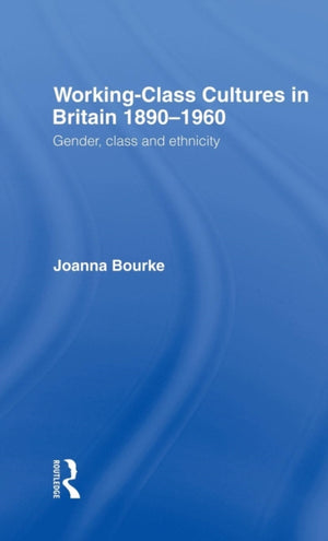 Working Class Cultures in Britain, 1890-1960