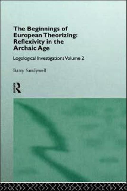 Book cover of: Beginnings of European Theorizing: Reflexivity in the Archaic Age