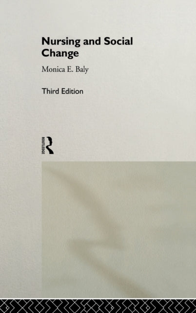 Book cover of: Nursing and Social Change. By: Monica F. Baly