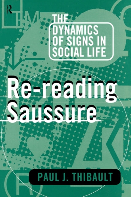 Book cover of: Re-reading Saussure. By: Paul J. Thibault