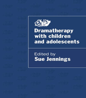 Dramatherapy with Children and Adolescents