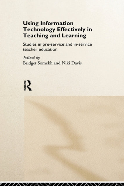 Book cover of: Using IT Effectively in Teaching and Learning. By: Bridget Somekh
