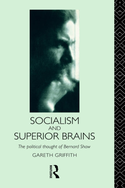 Socialism and Superior Brains: The Political Thought of George Bernard Shaw