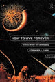 Book cover of: How to Live Forever