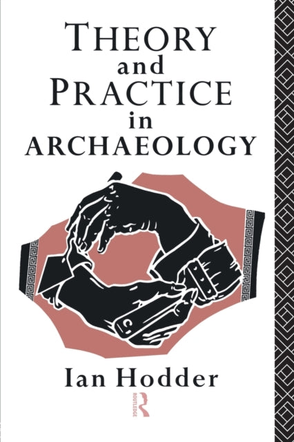 Book cover of: Theory and Practice in Archaeology. By: Ian Hodder