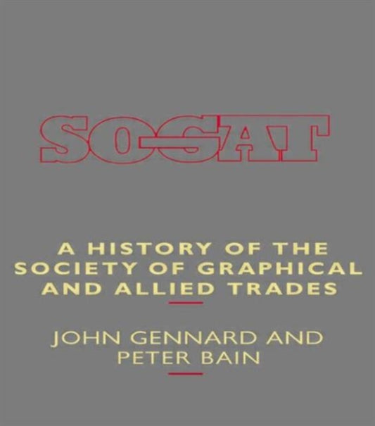 Book cover of: History of the Society of Graphical and Allied Trades. By: Peter Bain