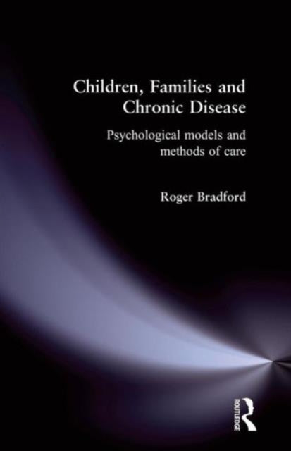 Book cover of: Children, Families and Chronic Disease. By: Roger Bradford