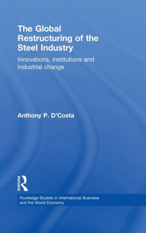 The Global Restructuring of the Steel Industry