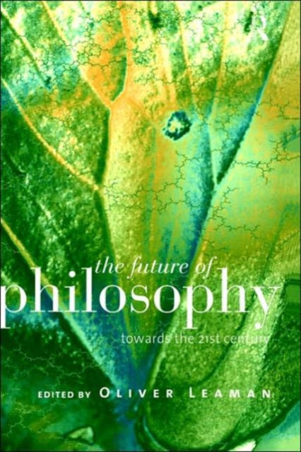 Book cover of: Future of Philosophy. By: Oliver Leaman