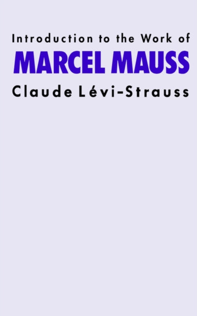 Book cover of: Introduction to the Work of Marcel Mauss. By: Claude Lévi-Strauss