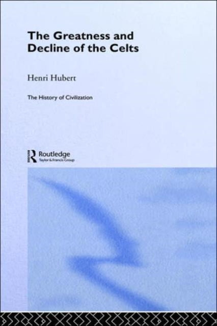 Book cover of: Greatness and Decline of the Celts. By: Henri Hubert