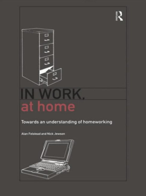 Book cover of: In Work, At Home. By: Alan Felstead