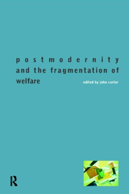 Book cover of: Postmodernity and the Fragmentation of Welfare