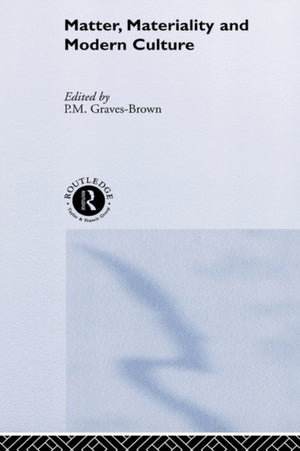 Matter, Materiality and Modern Culture