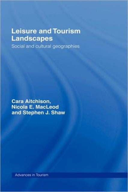 Book cover of: Leisure and Tourism Landscapes. By: Cara Aitchison