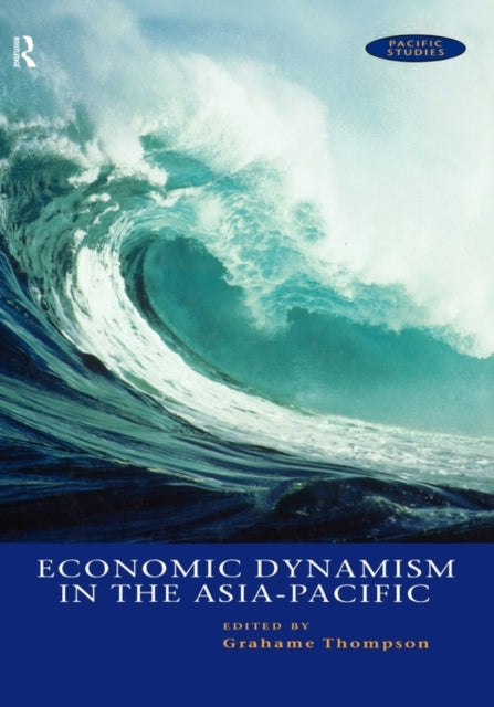 Book cover of: Economic Dynamism in the Asia-Pacific. By: G. Thompson
