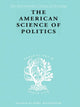 Book cover of: American Science of Politics. By: Prof. Ber Crick