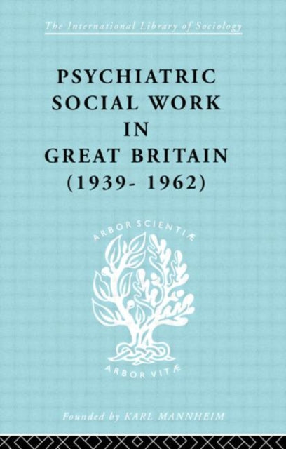 Book cover of: Psychiatric Social Work in Great Britain (1939-1962). By: Noel Timms